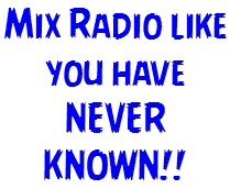 Mix Radio like you have NEVER KNOWN!!